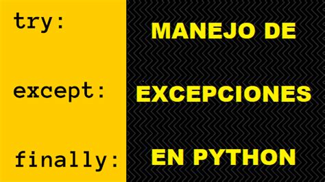Sentencias Try Y Except De Python C Mo Manejar Excepciones En Python
