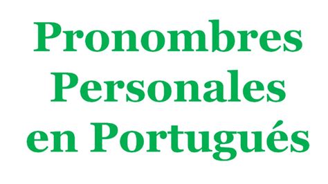 Pronomes Pessoais Pronombres Personales Portugues I Pronomes My Xxx