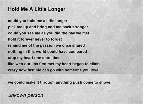 Hold Me A Little Longer Hold Me A Little Longer Poem By Unkown Person