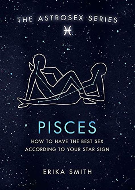Buy Astrosex Pisces How To Have The Best Sex According To Your Star
