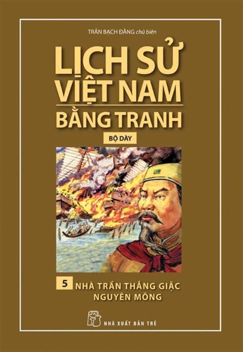 Niên biểu lịch sử việt nam là hệ thống các sự kiện lịch sử việt nam nổi bật theo thời gian từ các thời tiền sử, huyền sử, cổ đại, trung đại, cận đại cho tới lịch sử hiện đại ngày nay. Lịch Sử Việt Nam Bằng Tranh (Tập 5) - Nhà Trần Thắng Giặc ...