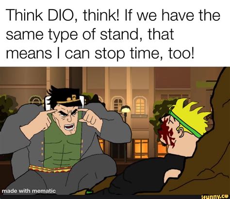 Think Dio Think If We Have The Same Type Of Stand That Means I Can