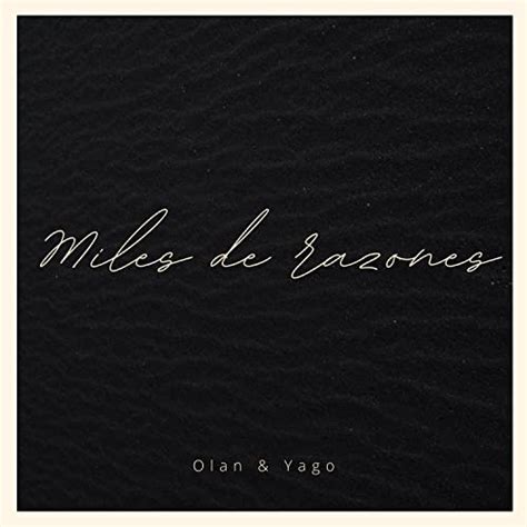 Miles De Razones De Olan Yago Sur Amazon Music Unlimited