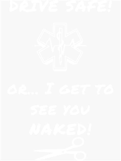 Drive Safe Or I Get To See You Naked Sticker By Burkharschneid Redbubble