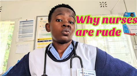 why are nurses so rude how to deal with rude nurses african nurse youtube