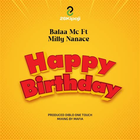 Balaa Mc Ft Milly Nanacehappy Birthday By Balaa Mc Listen On Audiomack