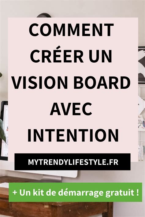 Vision Board Les Étapes Pour Le Créer Avec Intention Safia Gourari