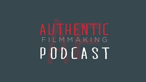 The Authentic Filmmaking Podcast Episode 9 Storytelling Questions Pt