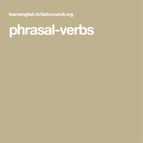 Phrasal Verbs British Council English Grammar Verb Growing Up