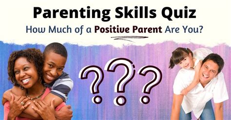 Parenting Skills Quiz How Much Of A Positive Parent Are You A Fine Parent