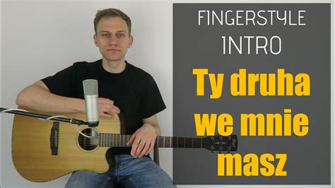 234 jak zagrać na gitarze ty druha we mnie masz cz 1 intro fingerstyle jakzagrac pl youtube