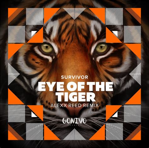 It's the eye of the tiger it's the thrill of the fight risin' up to the challenge of our rival and the last known survivor stalks his prey in the night and he's watching us all face to face out in the heat hangin' tough, stayin' hungry they stack the odds still we take to the street for the kill with the skill to survive. Survivor - Eye Of The Tiger (Alexx Reed Remix) - Alexx Reed