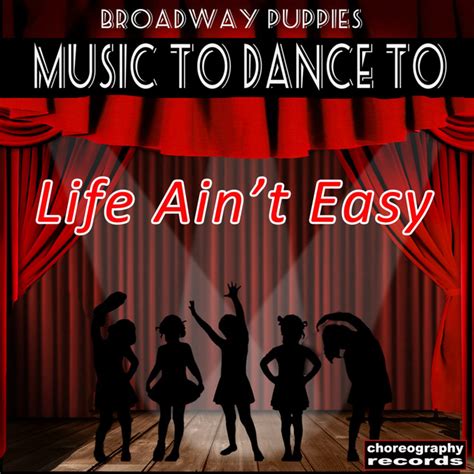 Life Aint Easy As Featured On Dance Moms Single By Broadway Puppies Spotify