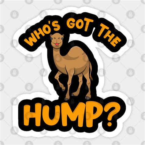 Whos Got The Hump Funny Happy Hump Day T Camel Toe Camel