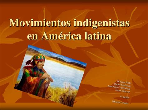 Ppt Movimientos Indigenistas En América Latina Powerpoint