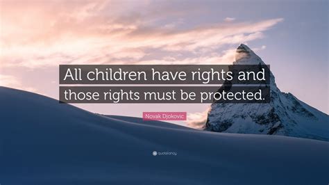 Novak Djokovic Quote “all Children Have Rights And Those Rights Must