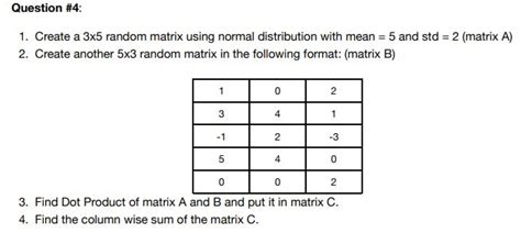 solved question 4 create 3x5 random matrix using normal