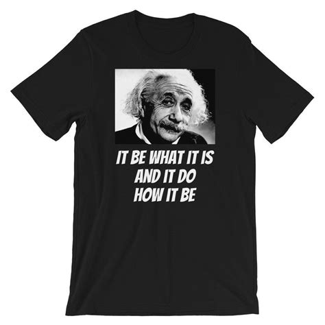 Albert Einstein It Be What It Is Short Sleeve Unisex T Shirt Etsy