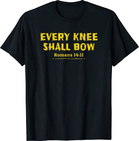 Every Knee Shall Bow Christian Bible Verse T Shirt