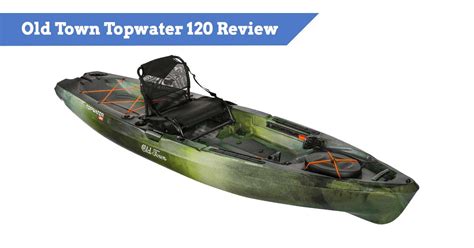 Old Town Topwater Pdl And Paddle Angler Kayak Review 120 And 106