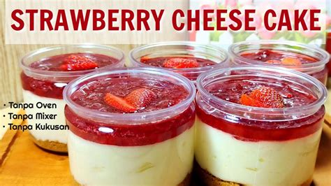 Kebangetan Enaknya Resep Strawberry Cheese Cake Tanpa Oven Tanpa