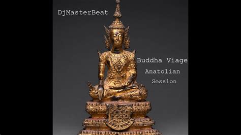 Buddha Viage Anatolian Sessionmixed By Djmasterbeat Youtube