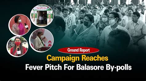 Candidates Brace For The Balasore By Elections Ground Report Youtube