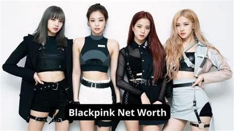 Blackpink Net Worth Who Is The Richest Member Of This Girl Group