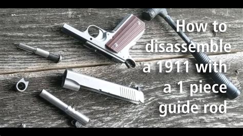 How To Disassemble A 1911 With A One Piece Guide Rod Youtube