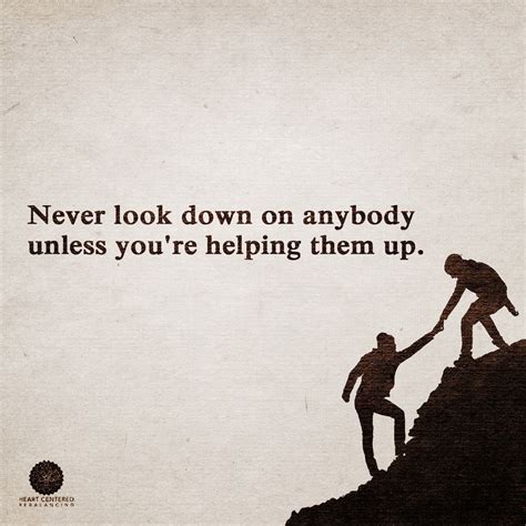 Never Look Down On Anyone Quotes Sermuhan