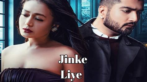 Jinke Liye Official Video Neha Kakkar Feat Jaani Jinke Liye Hum Rote Hain Full Song Youtube