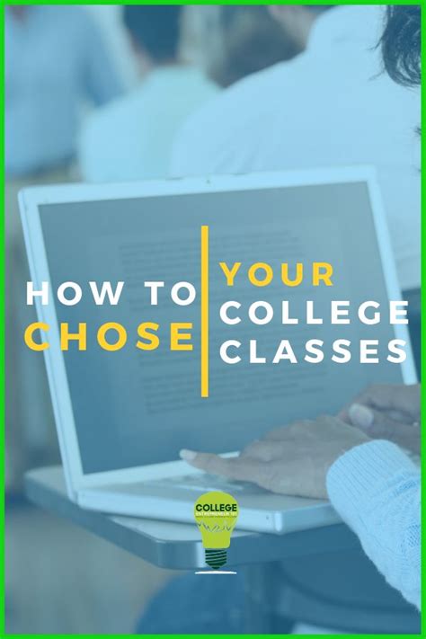 how to choose your college classes college classes college freshman advice college courses