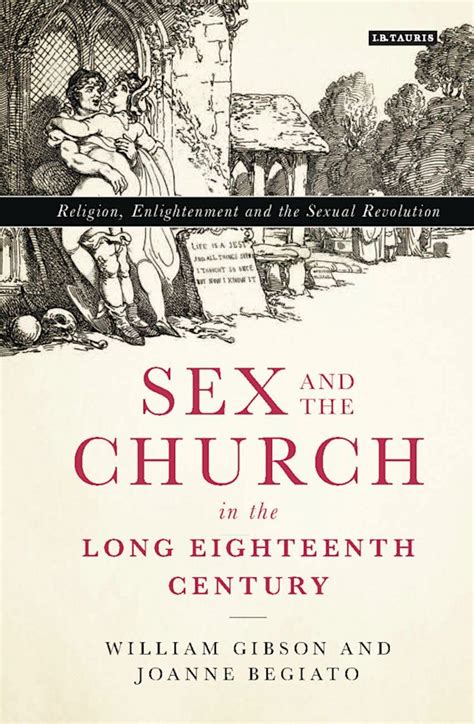 Sex And The Church In The Long Eighteenth Century Religion Enlightenment And The Sexual