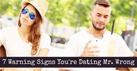 9 Signs Youre Dating The Wrong Person