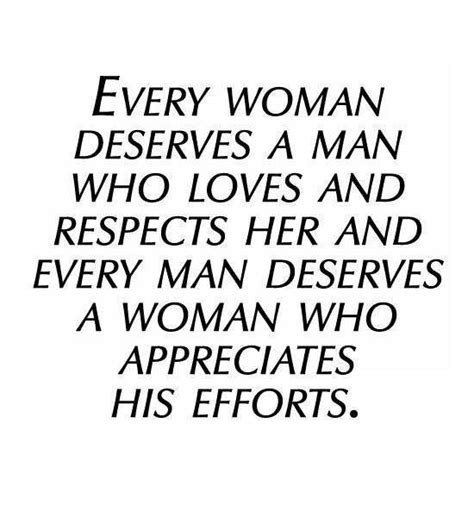 Every Woman Deserves A Man Who Loves Her And Every Man Deserves A Woman