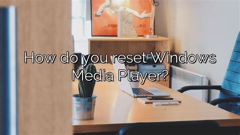 How Do You Reset Windows Media Player Depot Catalog