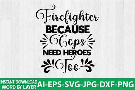 Firefighter Because Cops Need Heroes Too Graphic By Jpstock · Creative