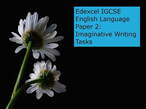 Edexcel Igcse English Language Paper 2 Imaginative Writing Tasks