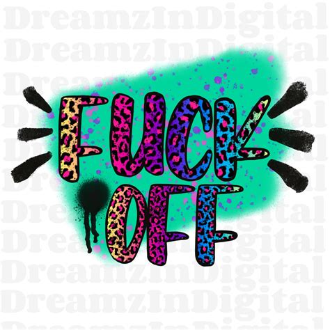 Fuck Off Png Rude Png Funny Rude Png Fuck Off Sublimation Etsy