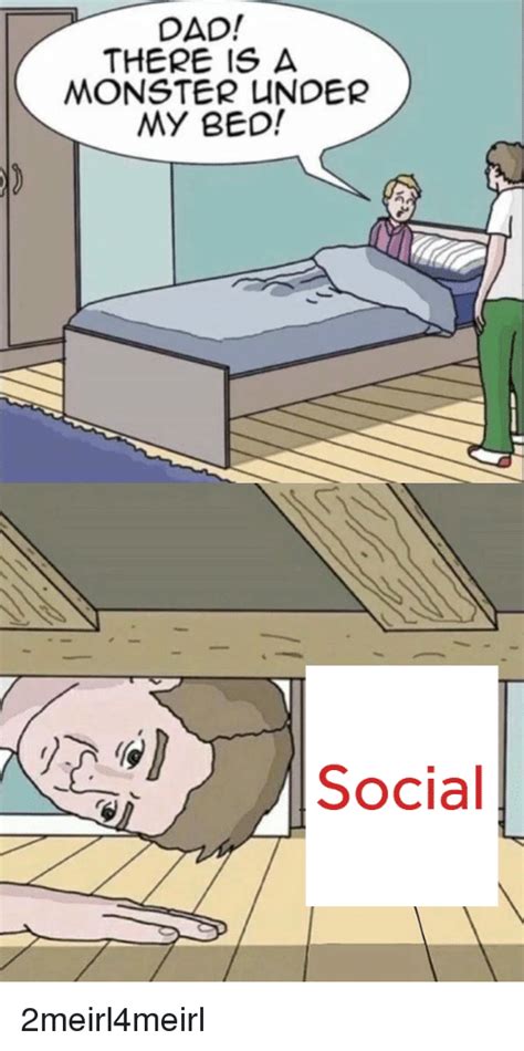Dad There Is A Monster Under My Bed Social Dad Meme On Sizzle