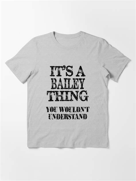 Its A Bailey Thing You Wouldnt Understand Funny Cute T T Shirt For Men Women T Shirt By