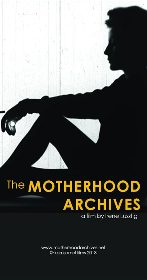 the motherhood archives 2013 full cast and crew imdb