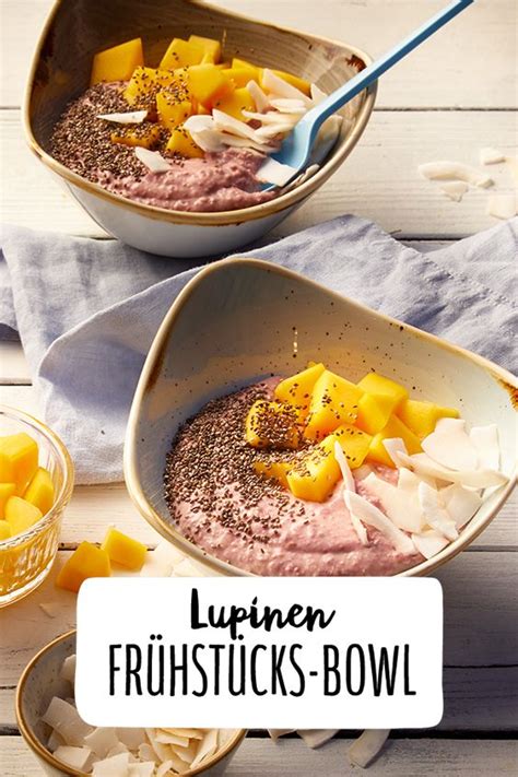 Kombinationen aus gesunden und nährstoffreichen lebensmitteln beleben den alltag, sorgen. Lupinen Frühstücks-Bowl Frühstücken Brunchen ausgewogen ...