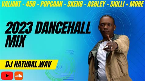 Jan 2023 Dancehall Mix Valiant 450 Popcaan Skeng Skilli Squash Ashley Youtube