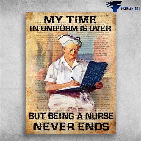 Old Nurse Nurse Poster My Time In Uniform Is Over But Being A Nurse Never Ends Fridaystuff
