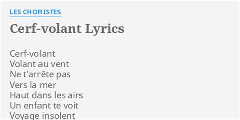 "CERFVOLANT" LYRICS by LES CHORISTES Cerfvolant Volant au vent...