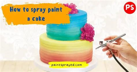 How To Spray Paint A Cake Paint Sprayed