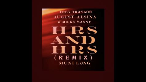 Muni Long Hrs And Hrs Remix Feat Trey Traylor August Alsina And Mille