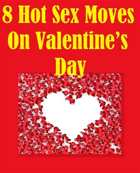 Hot Sex Moves On Valentines Day All You Nooky Know It Alls Are