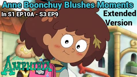 Anne Boonchuy Blushes Moments Amphibia S1 Ep10a S3 Ep9 Full Extended Version Youtube